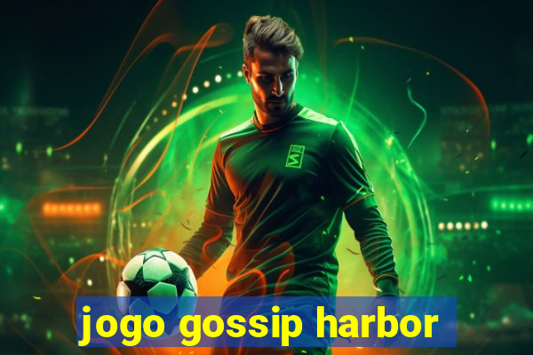 jogo gossip harbor